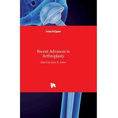 (영문도서) Recent Advances in Arthroplasty Hardcover, Intechopen, English, 9789533079905