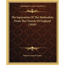 (영문도서) The Separation Of The Methodists From The Church Of England (1918) Paperback, Kessinger Publishing, English, 9781165774050