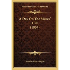 (영문도서) A Day On The Muses' Hill (1867) Paperback, Kessinger Publishing, English, 9781165273256