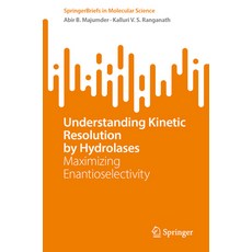 (영문도서) Understanding Kinetic Resolution by Hydrolases: Maximizing Enantioselectivity Paperback, Springer, English, 9783031463525