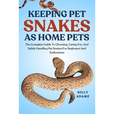 (英文圖書)Keeping Pet Snakes as Home Pets: The Complete Guide To Choosing Caring For And... 平裝版, Independently Published, 英文