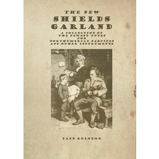 (영문도서) The New Shields Garland: A Collection of the Newest Tunes for Northumbrian Bagpipes and other... Paperback, Lulu.com, English, 9781667149929