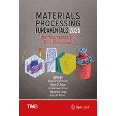 (영문도서) Materials Processing Fundamentals 2025: Thermodynamics and Rate Phenomena Hardcover, Springer, English, 9783031810527