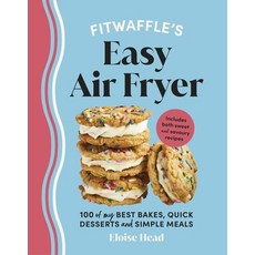 (영문도서) Fitwaffle's Easy Air Fryer: 100 of My Best Bakes Quick Desserts and Simple Meals Hardcover, Ebury Press, English, 9781529947304