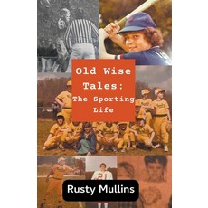 (영문도서) Old Wise Tales: The Sporting Life Paperback, Gladeville Press, English, 9798215419786