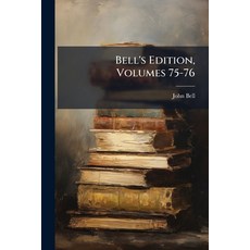 (영문도서)Bell's Edition Volumes 75-76 Paperback, Nabu Press, English, 9781179927879