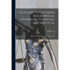 (영문도서) Facts and Suggestions Biographical Historical Financial and Political: Addressed to the P... Paperback, Legare Street Press, English, 9781015352995