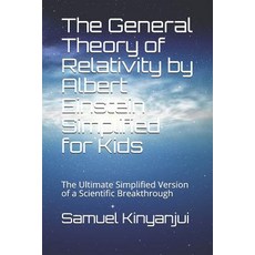 (영문도서) The General Theory of Relativity by Albert Einstein Simplified for Kids: The Ultimate Simplif... Paperback, Independently Published, English, 9781794086111