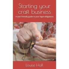 (영문도서)Starting your craft business: A user-friendly guide to your legal obligations Paperback, Independently Published, English, 9798243436564