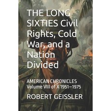 (영문도서)THE LONG SIXTIES Civil Rights Cold War and a Nation Divided: AMERICAN CHRONICL... Paperback, Independently Published, English, 9798184084503