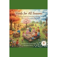 (영문도서)Words for All Seasons: Finding God in Everyday Idioms A Family Devotional Guide Paperback, Dennis Piearcy, English, 9798232627188