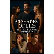 (英文圖書)50 Shades Of Lies: The Truth About Sex and Marriage 平裝版, Independently Published, 英文