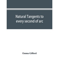 (영문도서) Natural tangents to every second of arc and eight places of decimals Paperback, Alpha Edition, English, 9789353895990
