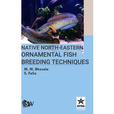 (영문도서) Native North-Eastern Ornamental Fish Breeding Techniques Hardcover, Scholars World, English, 9789354616341