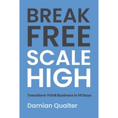 (英文圖書)Break Free Scale High: The Modern Entrepreneur's Guide To Automated Growth 平裝版, Independently Published, 英語