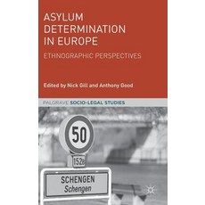 (영문도서) Asylum Determination in Europe: Ethnographic Perspectives Hardcover, Palgrave MacMillan, English, 9783319947488