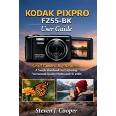 (英文圖書)KODAK PIXPRO FZ55-BK User Guide: Small Camera Big Results: A Simple Handbook fo... 平裝版, Independently Published, 英文
