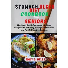 (영문도서) Stomach Ulcer Diet Cookbook for Seniors: Nutritious Anti-Inflammatory Recipes Designed To Nat... Paperback, Independently Published, English, 9798879873818