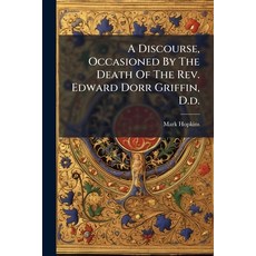 (영문도서)A Discourse Occasioned By The Death Of The Rev. Edward Dorr Griffin D.d.: Deli... Paperback, Nabu Press, English, 9781178745115