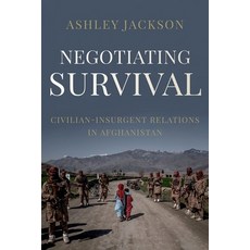(영문도서) Negotiating Survival: Civilian - Insurgent Relations in Afghanistan Hardcover, Oxford University Press, USA, English, 9780197606179