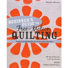 (영문도서)Beginner's Guide to Free-Motion Quilting: 50+ Visual Tutorials to Get You Starte... Paperback, C&T Publishing, English, 9781607055372