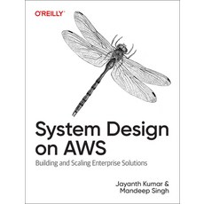 (영문도서) System Design on AWS: Building and Scaling Enterprise Solutions Paperback, O'Reilly Media, English, 9781098146894