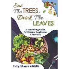 (英文圖書)Eat the Trees Drink the Leaves: A Nourishing Guide for Chronic Conditions & Rec... 平裝版, Books to Hook Publishing, LLC., English