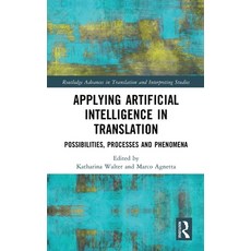 (外文書)Applying Artificial Intelligence in Translation: Possibilities Processes and Phe... Hardcover, Routledge, English