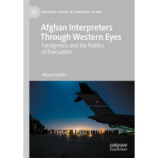 (영문도서) Afghan Interpreters Through Western Eyes: Foreignness and the Politics of Evacu... Paperback, Palgrave MacMillan, English, 9783031403859