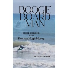 (英文圖書)Boogie Board Man: Eight Sessions with Thomas Hugh Morey 平裝版, Mike del Ninno, 英文