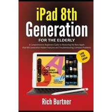 iPad 8th Generation for the Elderly (Large Print Edition): A Comprehensive Beginners Guide to Master... Paperback, Independently Published, English, 9798552924851