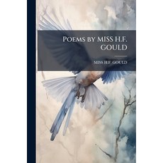 (영문도서)Poems by MISS H.F. GOULD Paperback, Nabu Press, English, 9781273478482