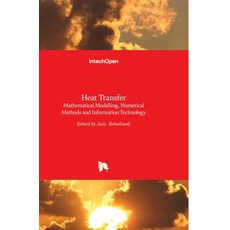 (영문도서) Heat Transfer: Mathematical Modelling Numerical Methods and Information Technology Hardcover, Intechopen