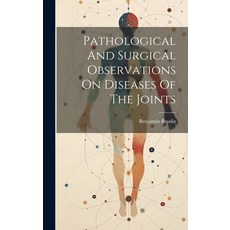 (영문도서) Pathological And Surgical Observations On Diseases Of The Joints Hardcover, Legare Street Press, English, 9781020216220