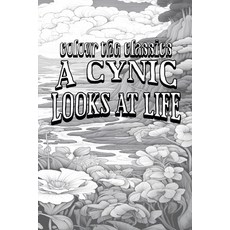 (영문도서) A Cynic Looks at Life Paperback, Colour the Classics Publish..., English, 9798869321268