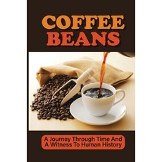 (영문도서) Coffee Beans: A Journey Through Time And A Witness To Human History: The Story End In Your Lo... Paperback, Independently Published, English, 9798547361289