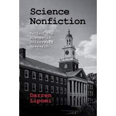 (영문도서)Science Nonfiction: Behind the Scenes in University Research Paperback, Buckland Creek Press LLC, English, 9798995796916