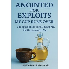 (英文圖書)Anointed for Exploits: My Cup Runs Over: The Spirit of the Lord Is Upon Me He Has 平裝版, Independently Published, 英文