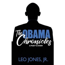 The Obama Chronicles;: A Poet's Story Paperback, Independently Published