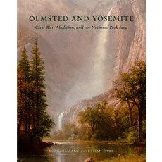 (영문도서) Olmsted and Yosemite: Civil War Abolition and the National Park Idea Hardcover, Library of American Landsca..., English, 9781952620348