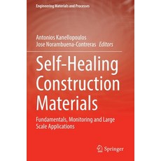 (영문도서) Self-Healing Construction Materials: Fundamentals Monitoring and Large Scale Applications Paperback, Springer