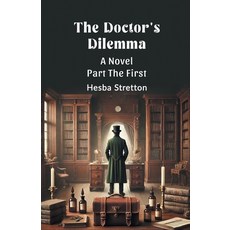 (영문도서) The Doctor's Dilemma A Novel Part The First Paperback, Double 9 Books, English, 9789369070831