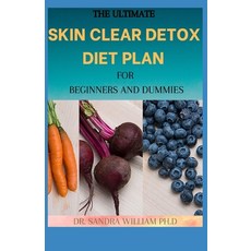The Ultimate Skin Clear Detox Diet Plan for Beginners and Dummies: A Perfect Guide To Skin Glowing ... Paperback, Independently Published, English, 9798702627540