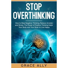 (영문도서) Stop Overthinking: How to Stop Negative Thinking Reduce Anxiety and Stress. Th... Paperback, Independently Published, English, 9798610425702