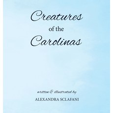 (영문도서) Creatures of the Carolinas Hardcover, Alexandra Sclafani, English, 9798988765509