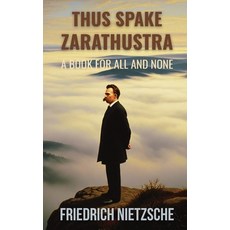 (영문도서)Thus Spake Zarathustra by Friedrich Nietzsche (Annotated with Author Bio and Pub... Paperback, Polis & PRAXIS Press, English, 9798349422805