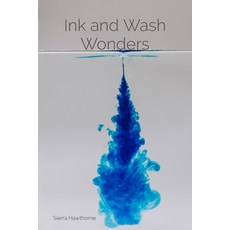 (영문도서) Ink and Wash Wonders: Techniques and Explorations in Aqueous Media Paperback, Sierra Hawthorne, English, 9798348415884