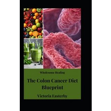 (영문도서) Wholesome Healing: The Colon Cancer Diet Blueprint Paperback, Independently Published, English, 9798872017905