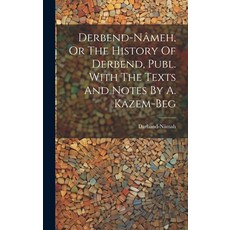 (영문도서) Derbend-nâmeh Or The History Of Derbend Publ. With The Texts And Notes By A. Kazem-beg Hardcover, Legare Street Press, English, 9781019431122