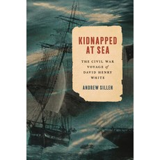 (영문도서) Kidnapped at Sea: The Civil War Voyage of David Henry White Hardcover, Johns Hopkins University Press, English, 9781421449517